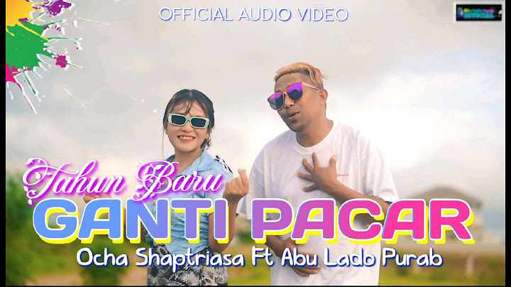 TAHUN BARU GANTI PACAR || OCHA SHAPTRIASA FT ABU LADO PURAB || OFFICIAL AUDIO VIDEO