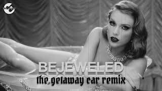 Taylor Swift - Bejeweled (the getaway car remix) [Audio]