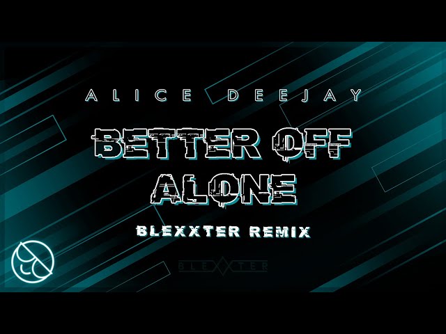 Alice Deejay - Better Off Alone (Blexxter Remix) class=