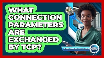 What Connection Parameters Are Exchanged by TCP?