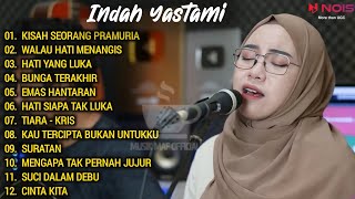 INDAH YASTAMI COVER - KISAH SEORANG PRAMURIA - WALAU HATI MENANGIS || Full Album Terbaru 2023