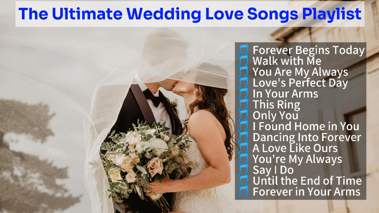 The Ultimate Wedding Love Songs Playlist | Romantic Songs for Your ...