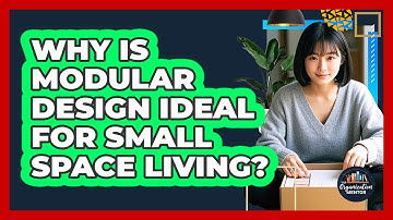 Why Is Modular Design Ideal For Small Space Living? - Your Organization Mentor