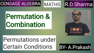 Cengage Algebra / XI RD Sharma:  Permutation Under restriction .  IIT JEE; BY-A. Prakash