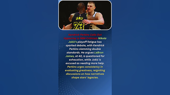 Kendrick Perkins Calls Out Hypocrisy in NBA Criticism Nikola Jokić's playoff fatigue has sparked