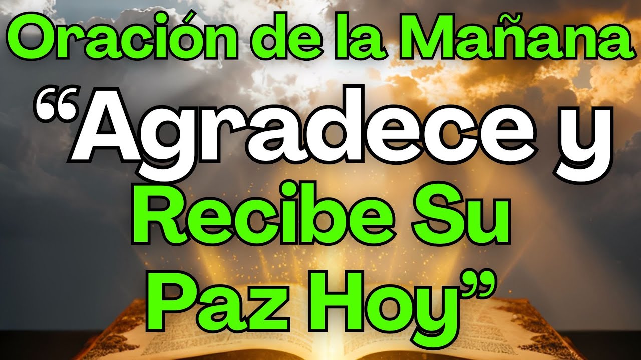 ORACIÓN PODEROSA DE LA MAÑANA | Agradece a Dios y Recibe Su Paz HOY ...