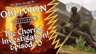 The Chorrol Investigation! - The Elder Scrolls Oblivion Remastered Ep. 3