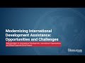 Modernizing International Development Assistance: Opportunities and Challenges
