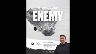 Know Your Enemy - Dr. Akmal Sjafril