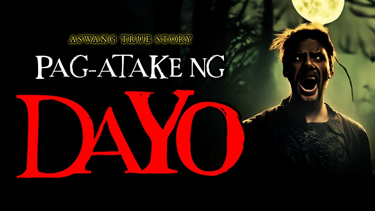 PAG ATAKE NG DAYO - ASWANG TRUE STORY