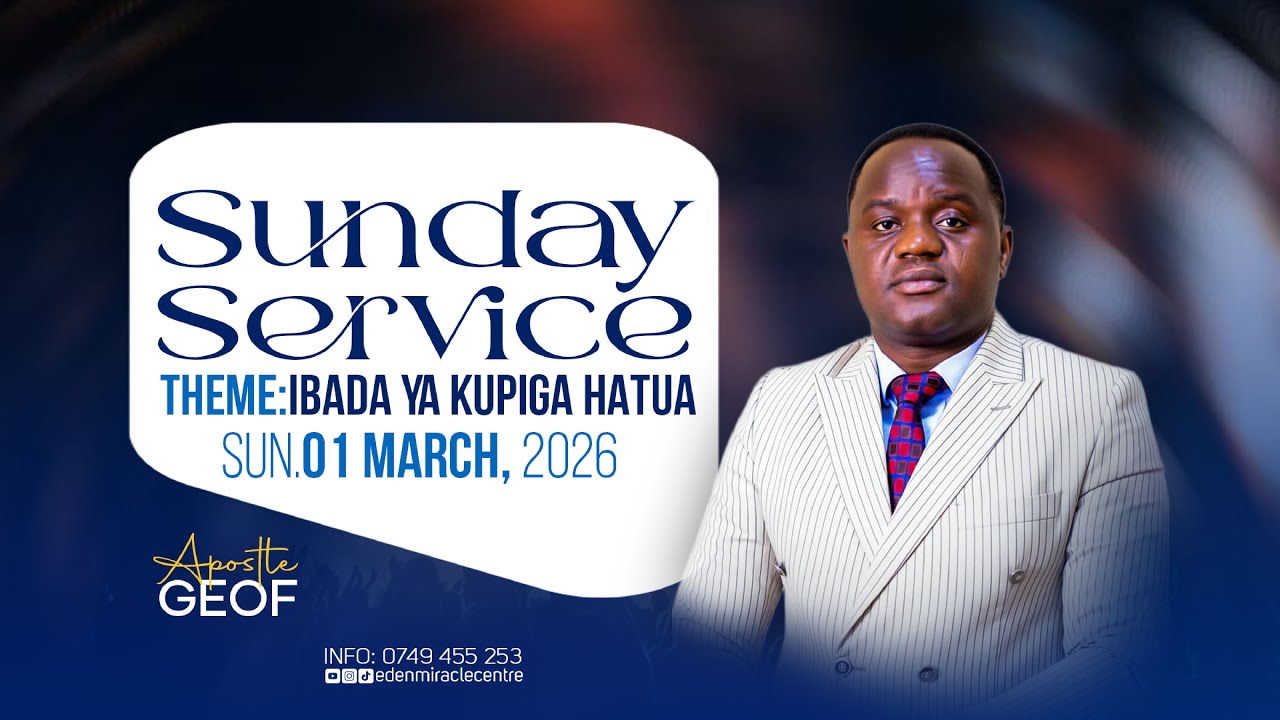 Sunday Service:  Eden Miracle Centre I Apostle Geofrey Katura I  01 March, 2026