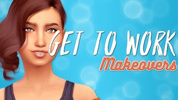 Sims 4: Get to Work LP // Makeovers #2
