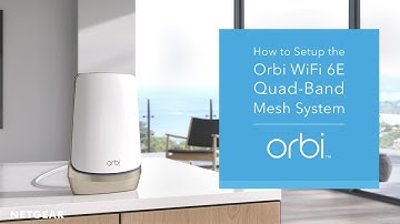 Setting Up The Orbi Quad-Band Mesh WiFi 6E System | NETGEAR How-To