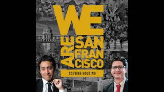 Ep 1: 'Solving Housing' with Sam Moss | We Are San Francisco