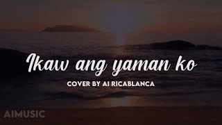 Video thumbnail of "Ikaw ang yaman ko -  (Pastor Joey Crisostomo) Ai Ricablanca cover"