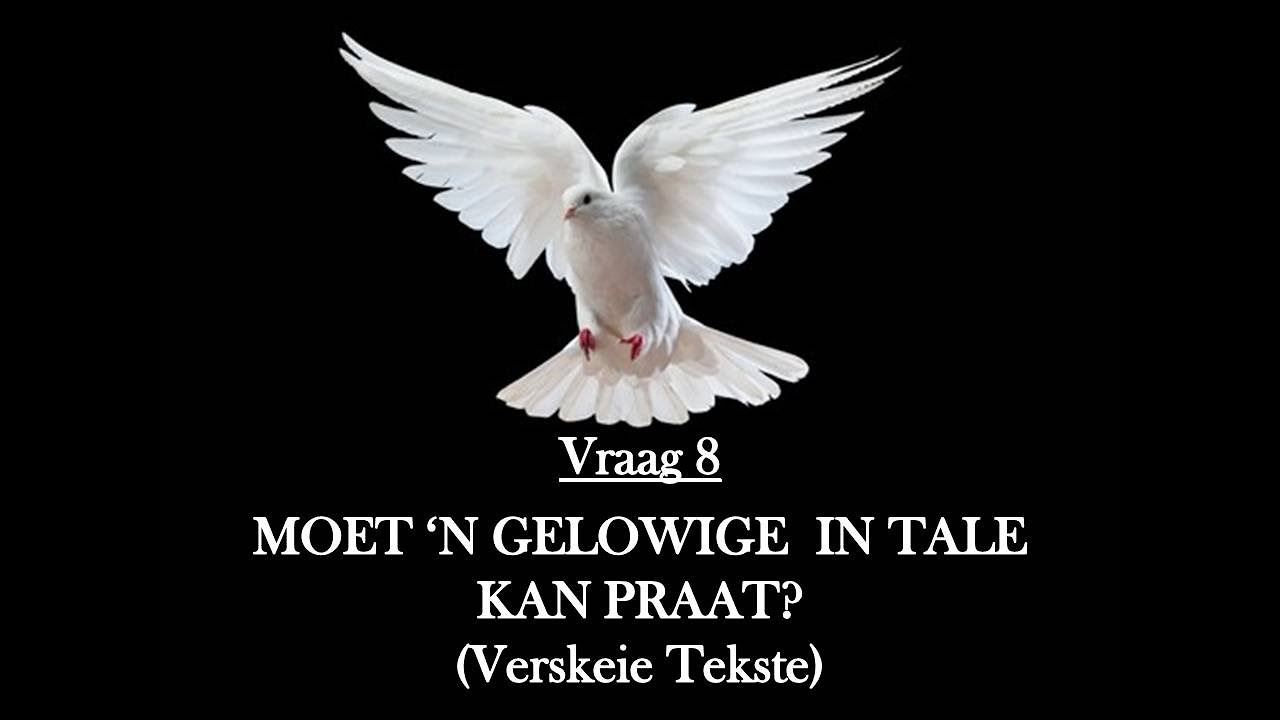 Praat In Tale Vraag 8 - Moet 'n gelowige in tale kan praat? - YouTube