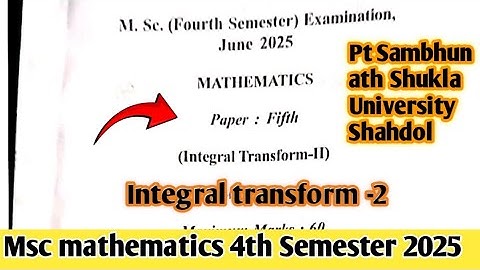 Integral transform 2025 paper Msc 4th sem math|| Pandit Sambhunath Shukla University Shahdol ||