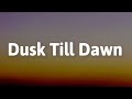 ZAYN &amp; Sia - Dusk Till Dawn (Lyrics)