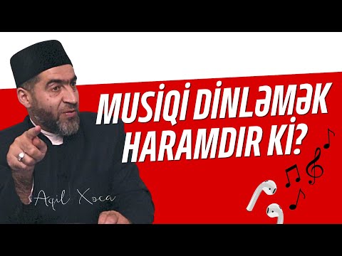 Musiqi Dinləmək Haramdır? | Möminlərin Xüsusiyyətləri - 2 | Aqil Xoca