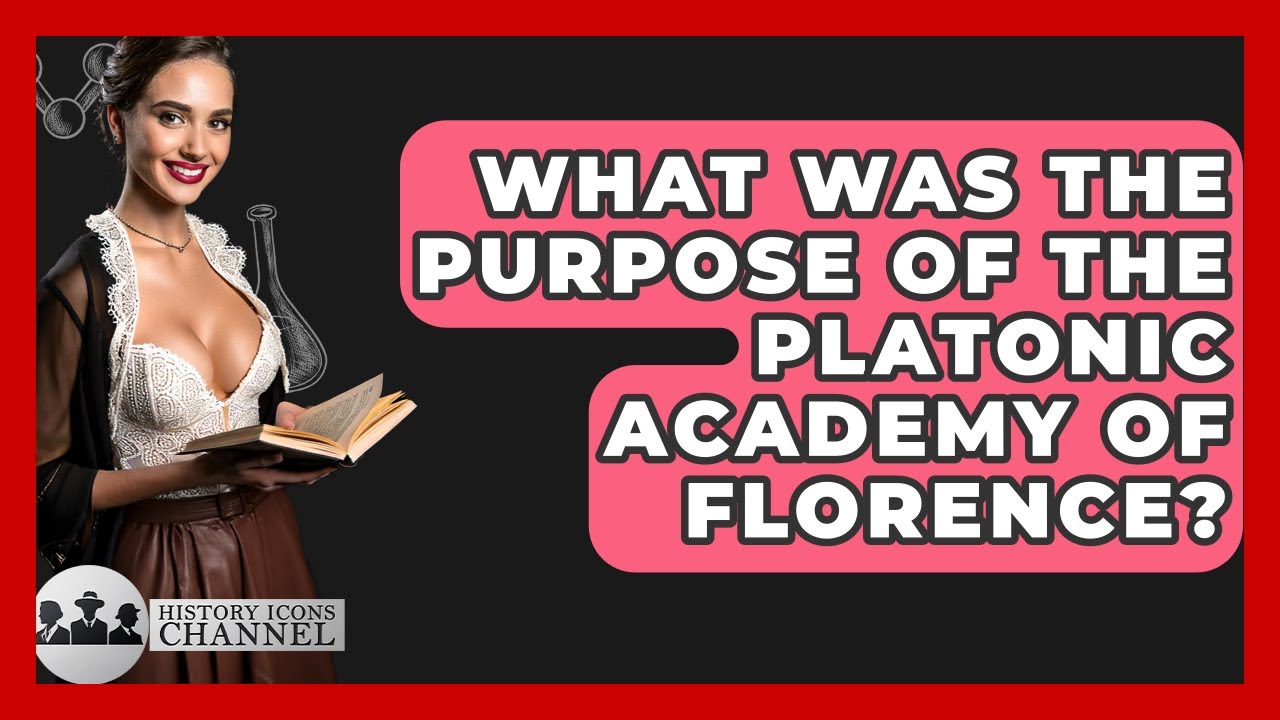 What Was The Purpose Of The Platonic Academy Of Florence? - History Icons Channel
