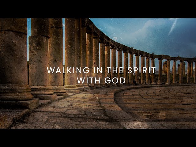 Walking In The Spirit Of God