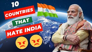Top 10 Countries that Hate India | Is India the most hated country?