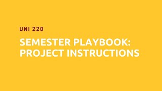 UNI 220 - Semester Playbook: Project Instructions