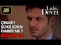 Lale Devri 24. Bölüm / Full HD (Tek Parça) - Çınar'ı Şoke Eden Haber Ne