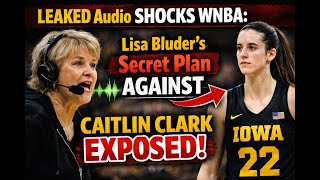 “LEAKED Audio SHOCKS WNBA: Lisa Bluder’s Secret Plan Against Caitlin Clark EXPOSED