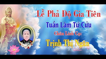 Tuần Lâm Tứ Cửu - Cụ Trịnh Thị Ngăn