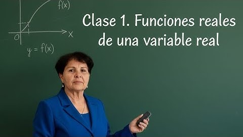 Clase 1. Funciones reales de una variable real.