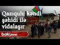 Qazıqulu kəndi şəhidi ilə vidalaşır - Baku TV