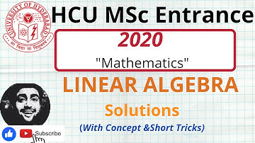 HCU 2020 MSC ENTRANCE MATHS SOLUTIONS LINEAR ALGEBRA| HYDERABAD CENTRAL UNIVERSITY