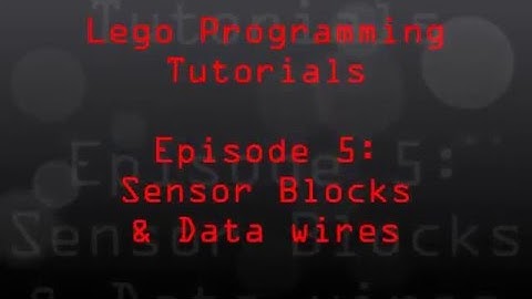 Lego Mindstorms 5: Sensor Blocks and Data Wires