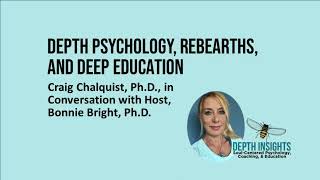 Depth Psychology, Rebearths, and Deep Education