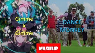 Gimme×Gimme X Dance Monkey (MASHUP)