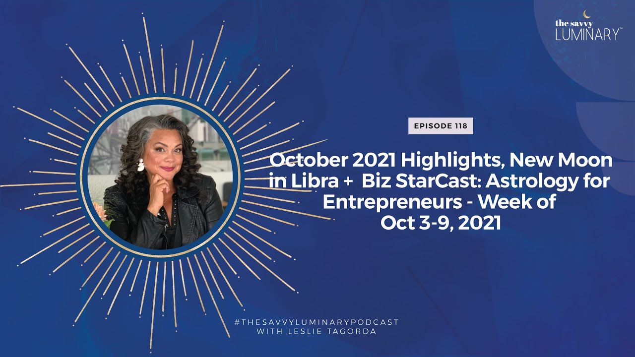 October 2021 Highlights, New Moon in Libra - Episode 188 of The Savvy ...