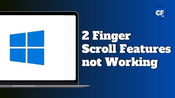 How to Fix 2 Finger Scroll Features not Working on Windows 10 or 11
