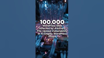 100,000 WordPress Sites Affected by Arbitrary File Upload Vulnerability in AI Engine Plugin