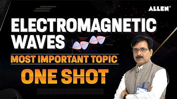 ElectroMagnetic Waves | Complete Concept in 1 Shot | Important for Upcoming Exam | @ALLENJEE