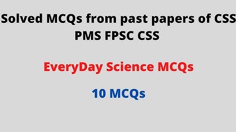 Everyday Science MCQs 2022 | CSS | PMS | PPSC | FPSC | One Paper MCQs Preparation