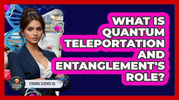 What Is Quantum Teleportation And Entanglement