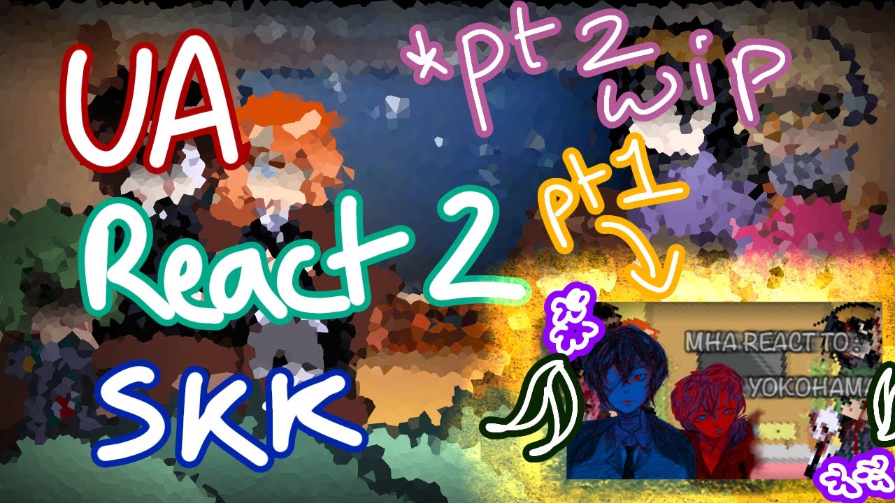 MHA (class 1A) REACT TO SKK || PART ZERO : SKK || 2/3 WIP || WWT(INAOMT) || (2x speed)