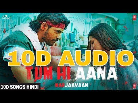 tum-hi-aana-|-10d-songs|-8d-audio|-marjaavaan|-sidharth-m|-bass-boosted|-10d-songs-hindi