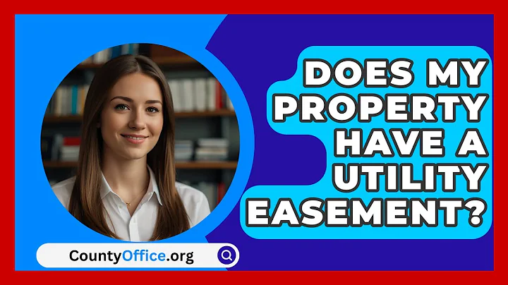 Does My Property Have A Utility Easement? - CountyOffice.org