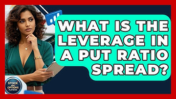 What Is The Leverage In A Put Ratio Spread? - Stock and Options Playbook