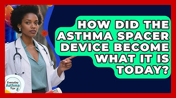 How Did The Asthma Spacer Device Become What It Is Today? - Everyday Asthma Tips