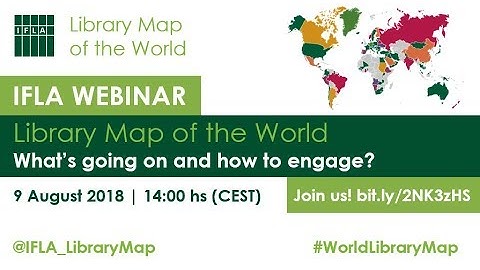 IFLA Webinar: Library Map of the World: What’s going on and how to engage?