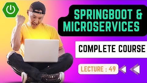 Complete Spring Boot & Microservices Development Tutorial | Lecture No : 49 | Smart Java Developer |