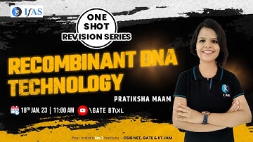 Complete One Shot Revision on Recombinant DNA Technology For GATE Exam 2023 | L3 | IFAS